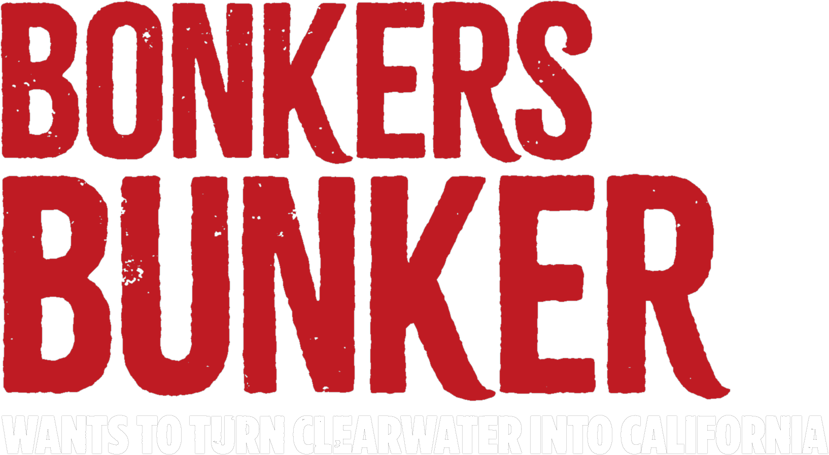 Bonkers Bunker wants to turn Clearwater into California